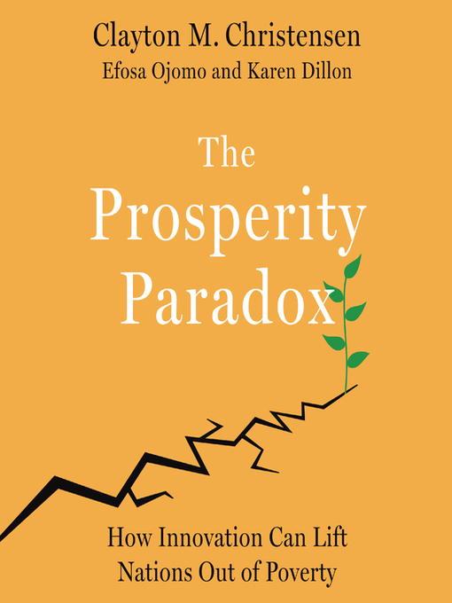Title details for The Prosperity Paradox by Clayton M. Christensen - Available